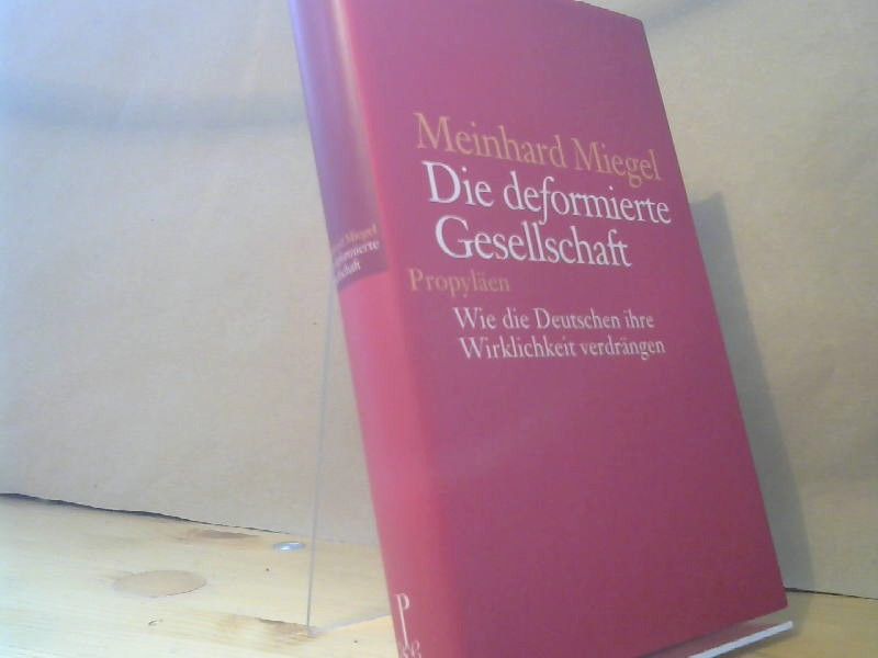 Meinhard Miegel: Die deformierte Gesellschaft