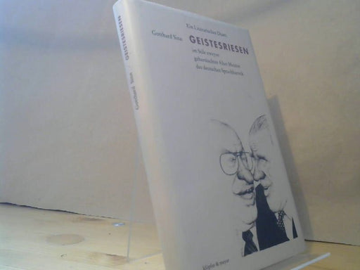 Gotthard Sinn: Geistesriesen : ein literarisches Duett im Stile zweyer geharnischter Alter Meister des deutschen Sprachbarock
