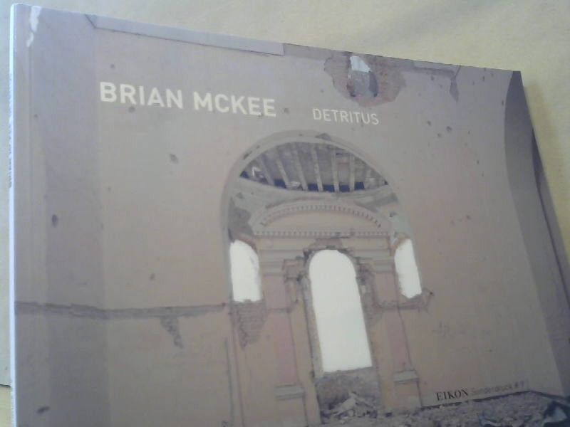 Brian (Illustrator) und Carl (Herausgeber) Aigner McKee: Brian McKee, Detritus : Galerie Ernst Hilger, 25. Oktober - 20. November 2003