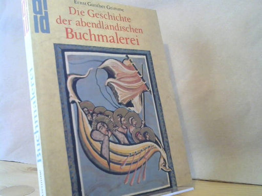 Ernst Günther Grimme: Die Geschichte der abendländischen Buchmalerei
