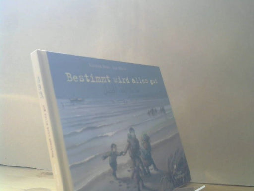 Kirsten, Jan (Illustrator) Birck und Mahmoud Hassanein Boie: Bestimmt wird alles gut = á¸¤atmana al-Ä¡ad afá¸al