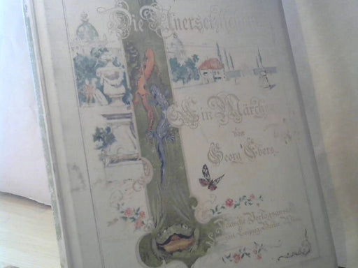 Georg Ebers: Die Unersetzlichen. Ein Märchen. Illustrirt von Arpad Schmidhammer