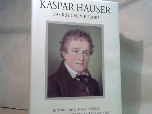 Johannes und Peter Tradowsky Mayer: Kaspar Hauser : Das Kind von Europa