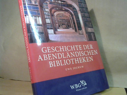 Uwe Jochum: Geschichte der abendländischen Bibliotheken