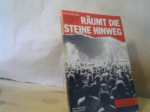 Andreas (Herausgeber) Ebert: Räumt die Steine hinweg : DDR Herbst 1989 ; geistliche Reden im politischen Aufbruch