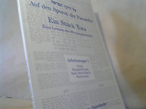: Auf den Spuren der Parascha; Ein Stück Tora Teil: Arbeitsmappe 2., Nóach, Wajakhél-Pekudéj, Emór, Mattót-Masséj, Waetchannán