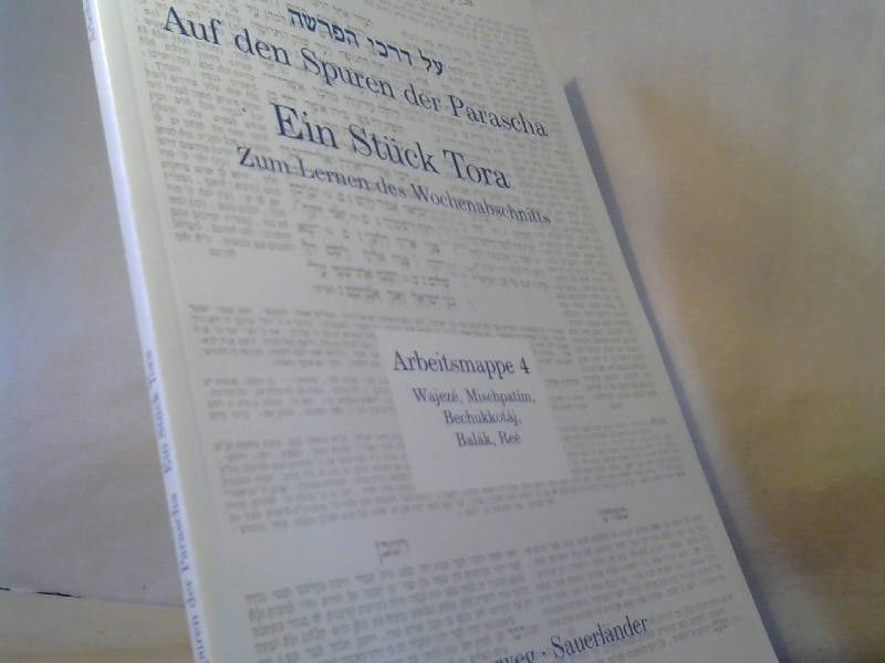 : Auf den Spuren der Parascha; Teil: Arbeitsmappe 4., Wajezé, Mischpatím, Bechukkotáj, Balák, Re