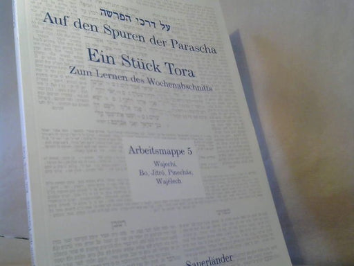 : Auf den Spuren der Parascha; Teil: Arbeitsmappe 5., Wajechí, Bo, Jitró, Pinechás, Wajélech