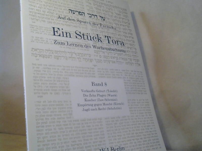 : ; Teil: Bd. 8., Verkaufte Geburt (Toledót), die zehn Plagen (Waerá), Koscher (Zaw-Scheminí), Empörung gegen Mosché (Kórach), Jagd nach Recht (Schofetím