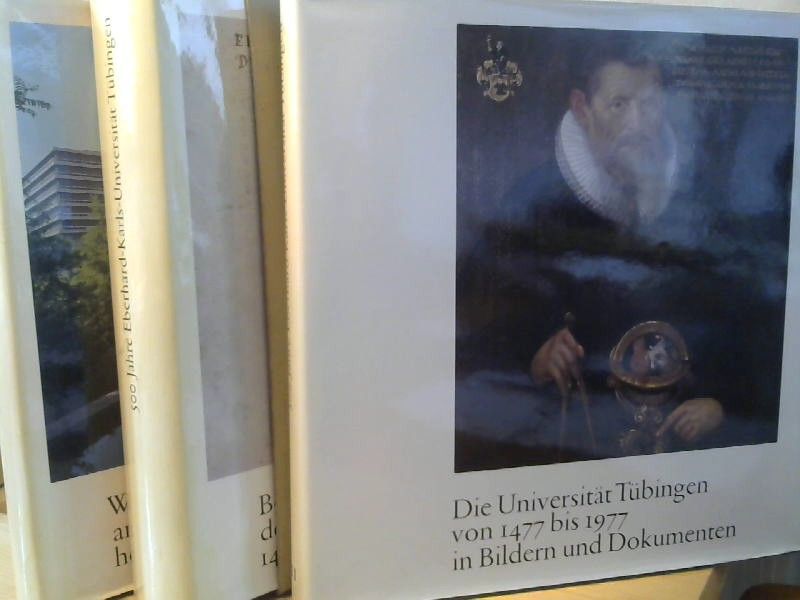 : 500 Jahre Eberhard-Karls-Universität Tübingen. Beiträge zur Geschichte der Universität Tübingen 1477-1977. 2 Bände + Bildband