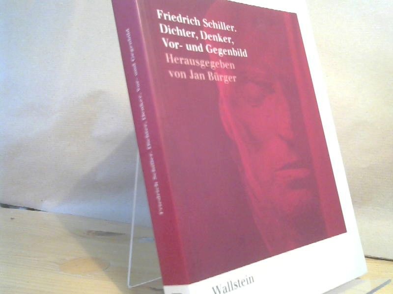 Jan (Herausgeber) und Giuseppe (Mitwirkender) Bevilacqua Bürger: Friedrich Schiller : Dichter, Denker, Vor- und Gegenbild