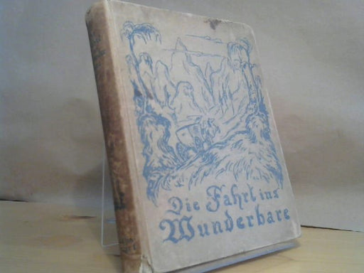 Otto Falckenberg: Die Fahrt ins Wunderbare. Märchen deutscher Dichter.,Zeichnungen von Robert Goeppinger. Erstausgabe.