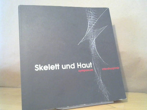 Bernd Baier: Skelett und Haut Symposium interdisziplinär 19. November 1998