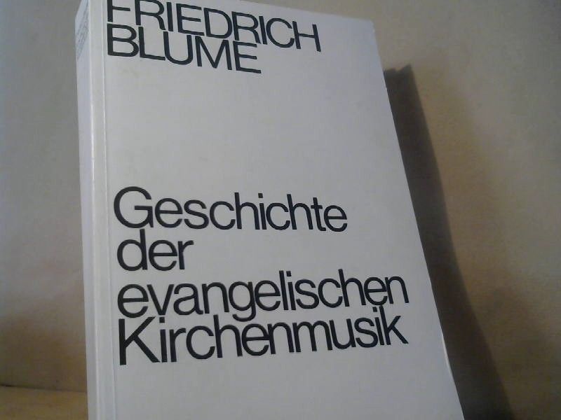Friedrich Blume: Geschichte der evangelischen Kirchenmusik