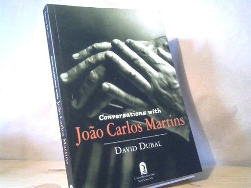 David Dubal: Conversations wit Joao Carlos Martins