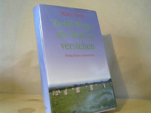 Mario Betti: Zwölf Wege, die Welt zu verstehen