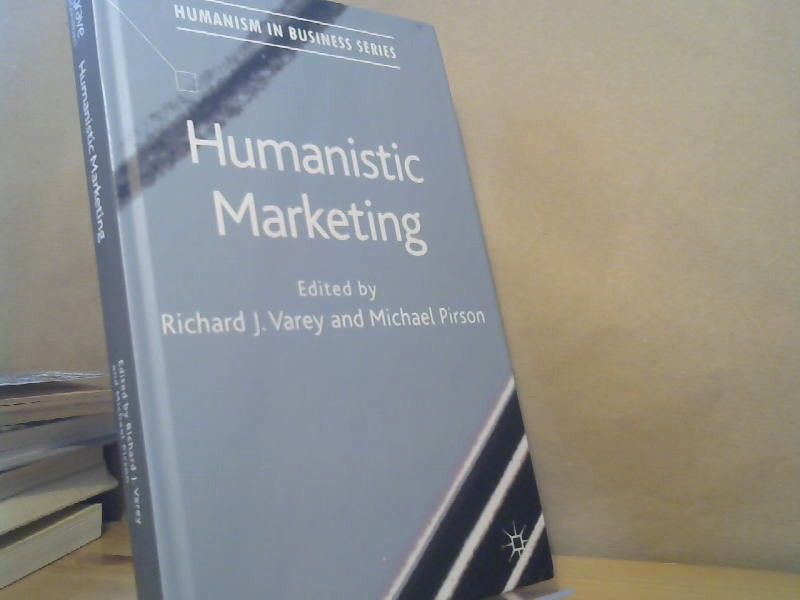 Richard J. und Michael Pirson Varey: Humanistic Marketing