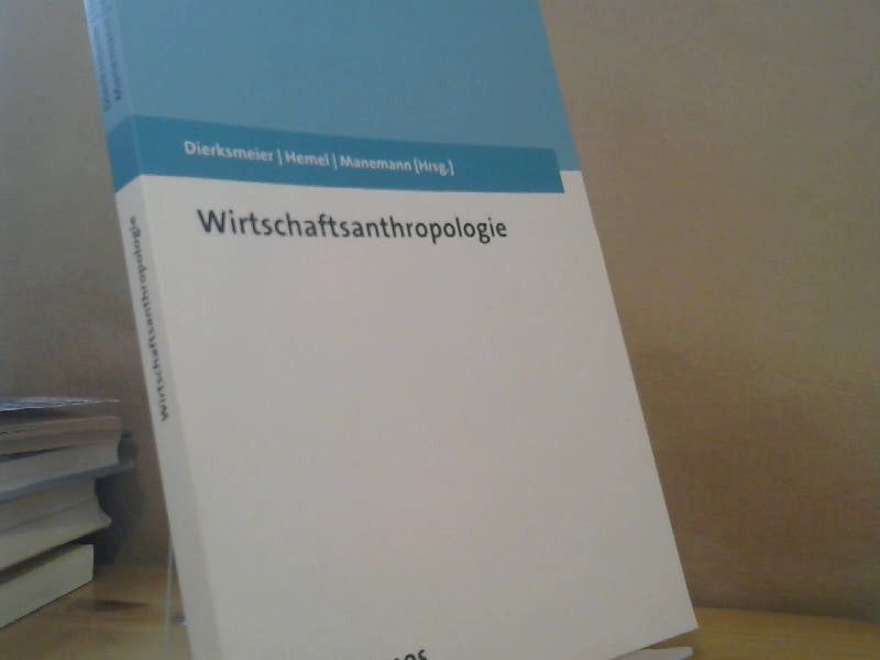 Claus (Herausgeber), Ulrich (Herausgeber) Hemel und Jürgen (Herausgeber) Manemann Dierksmeier: Wirtschaftsanthropologie
