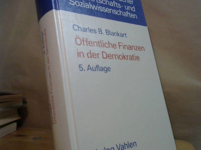 Charles B. Blankart: Öffentliche Finanzen in der Demokratie: Eine Einführung in die Finanzwissenschaft