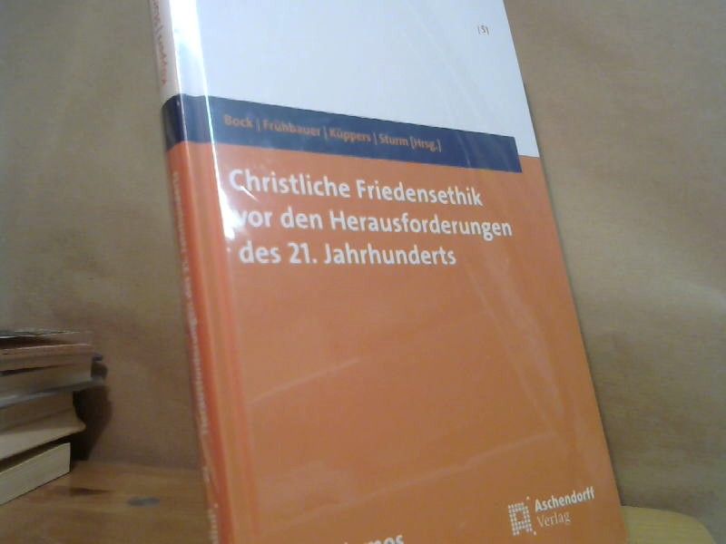 Veronika (Herausgeber), Johannes J. (Herausgeber) Frühbauer und Arnd (Herausgeber) Sturm Cornelius (Herausgeber) Küppers Bock: Christliche Friedensethik vor den Herausforderungen des 21. Jahrhunderts