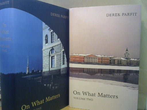 Derek Parfit: On What Matters. Volume 1+2