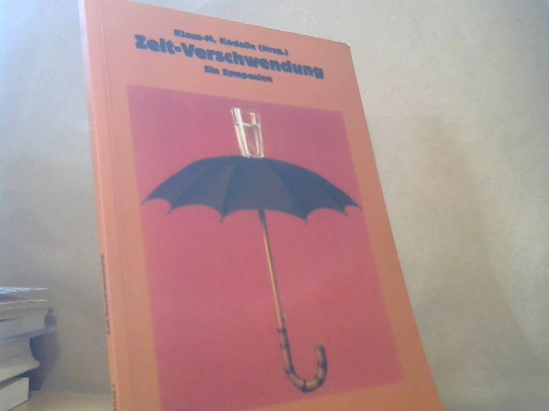 Klaus-Michael (Herausgeber) Kodalle: Zeit-Verschwendung : ein Symposion