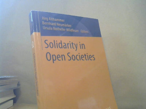 Jörg, Karl Justus Bernhard Neumärker and Ursula Nothelle-Wildfeuer Althammer: Solidarity in Open Societies