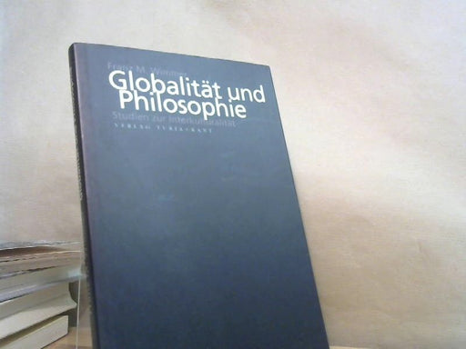 Franz M. Wimmer: Globalität und Philosophie. Studien zur Interkulturalität