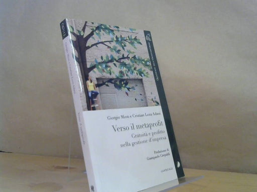 Adaui und Giorgio Mione: Verso il metaprofit. Gratuità  e profitto nella gestione d'impresa