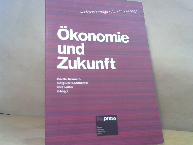 Ivo (Herausgeber), Sergiusz Kazmierski und Ralf Lüfter De Gennaro: Ökonomie und Zukunft : Konferenzbeiträge