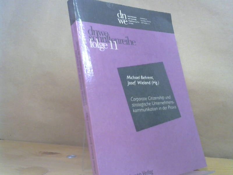 Michael (Herausgeber) Behrent: Corporate Citizenship und strategische Unternehmenskommunikation in der Praxis