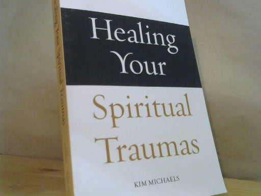 Kim Michaels: Healing Your Spiritual Traumas