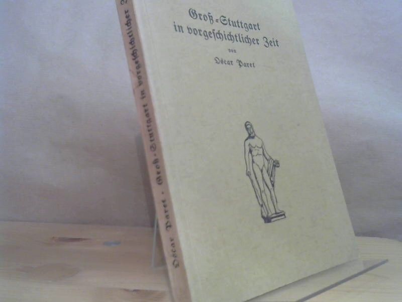 Dr. Oscar Paret: Groß- Stuttgart in vorgeschichtlicher Zeit
