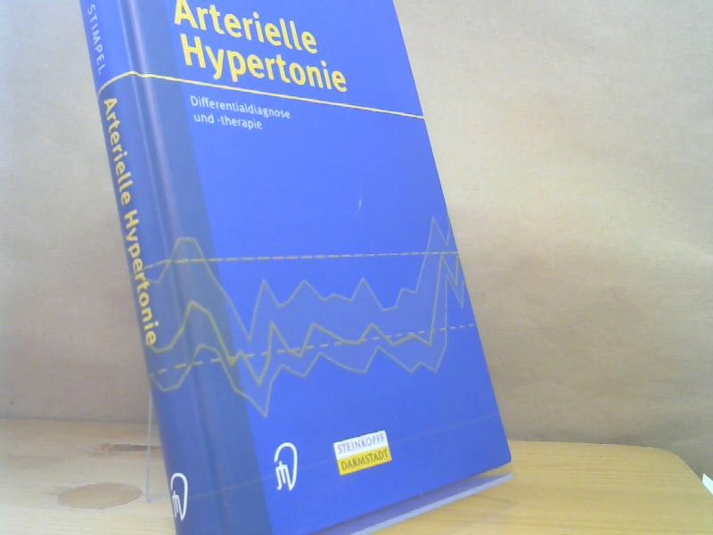 Michael Stimpel: Arterielle Hypertonie : Differentialdiagnose und -therapie ; mit 90 Tabellen