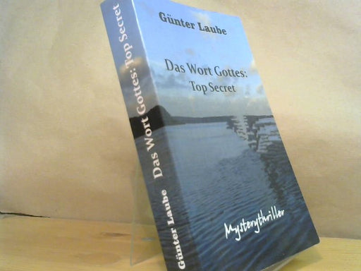 Günter Laube: Das Wort Gottes: Top Secret
