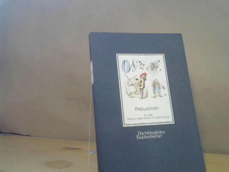 : Rebusbilder. Aus der Wiener allgemeinen Theaterzeitung