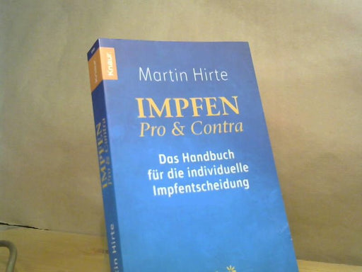 Martin Hirte: Impfen - pro & contra : das Handbuch für die individuelle Impfentscheidung