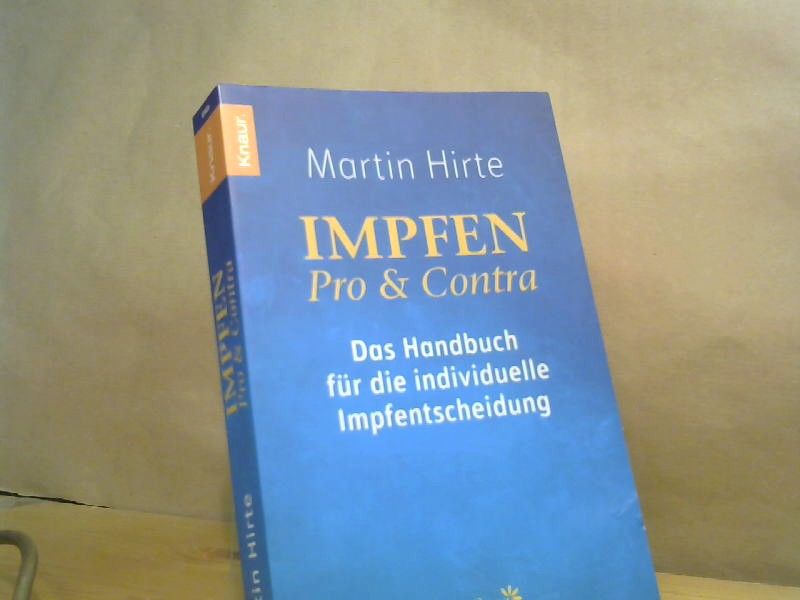 Martin Hirte: Impfen - pro & contra : das Handbuch für die individuelle Impfentscheidung
