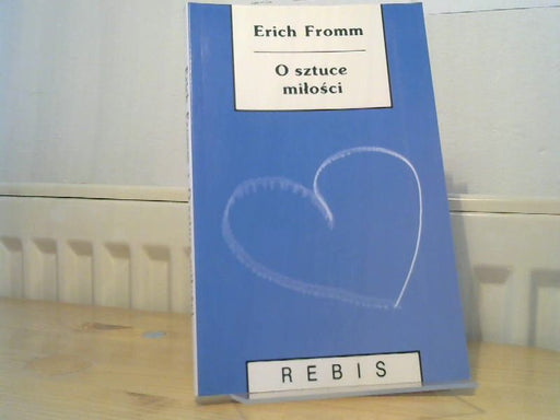 Erich Fromm: O sztuce milosci