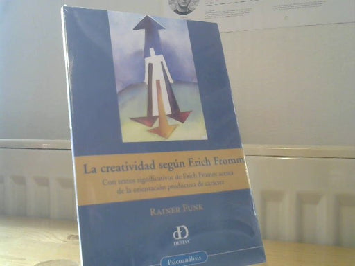 Rainer Funk: CREATIVIDAD SEGUN ERICH FROMM
