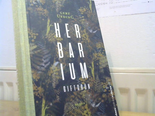 Gert Ueding: Herbarium, giftgrün : Roman