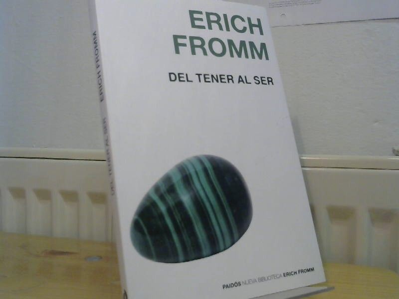 Erich Fromm: Del Tener Al Ser