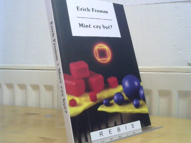 Erich Fromm: Miec czy byc