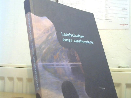 Ariane Grigoteit: Landschaften eines Jahrhunderts aus der Sammlung Deutsche Bank