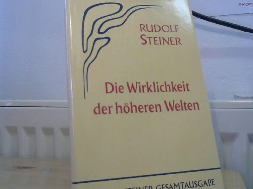 Rudolf Steiner: Die Wirklichkeit der höheren Welten : acht öffentliche Vorträge, gehalten vom 25. November bis 2. Dezember 1921 in Kristiania (Oslo). GA79