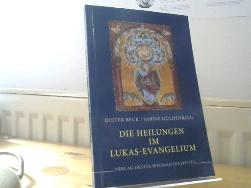 Dieter und Sabine Güldenring Beck: Die Heilungen im Lukas-Evangelium