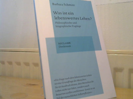 Barbara Schmitz: Was ist ein lebenswertes Leben? : Philosophische und biographische Zugänge