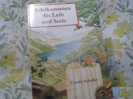 Ursula Schaller: Edelkastanien für Leib und Seele