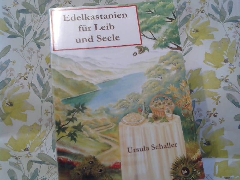 Ursula Schaller: Edelkastanien für Leib und Seele