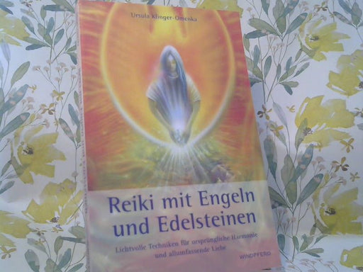 Ursula Klinger-Omenka: Reiki mit Engeln und Edelsteinen : lichtvolle Techniken für ursprüngliche Harmonie und allumfassende Liebe